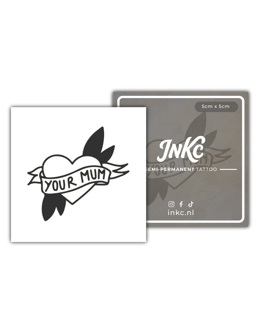 YOUR MUM tijdelijke tattoo van INKC