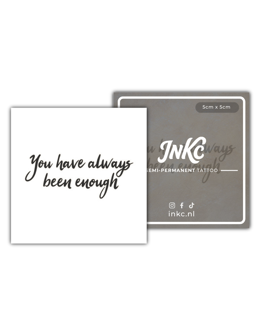 You have always been enough tijdelijke tattoo van INKC