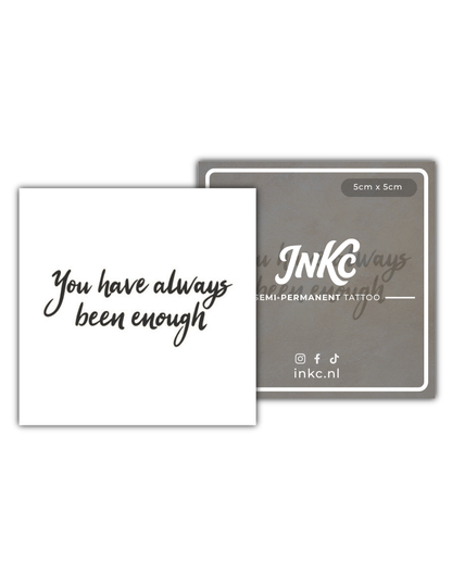 You have always been enough tijdelijke tattoo van INKC